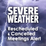 Severe Weather Rescheduled & Cancelled Meetings Alert