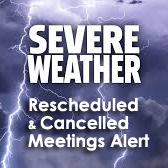 Severe Weather Rescheduled & Cancelled Meetings Alert